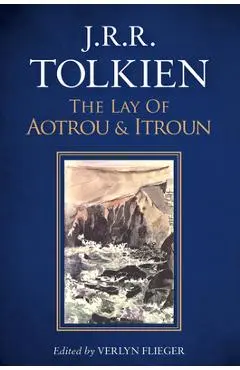 The Lay of Aotrou and Itroun - J. R. R. Tolkien