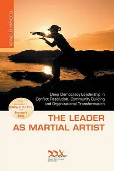 The Leader as Martial Artist, Paperback/Arnold Mindell