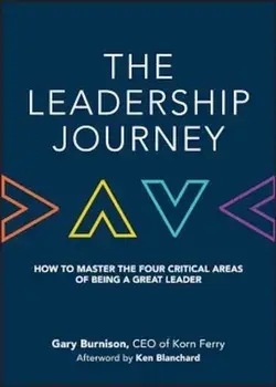 The Leadership Journey: How to Master the Four Critical Areas of Being a Great Leader (Hardcover)/Gary Burnison