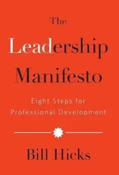 The Leadership Manifesto: Eight Steps for Professional Development, Hardcover/Bill Hicks