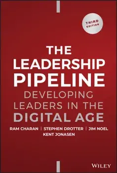 The Leadership Pipeline. Developing Leaders in the Digital Age, 3 ed, Hardback/Kent Jonasen