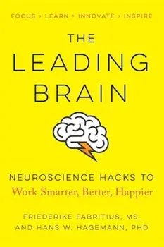 The Leading Brain: Neuroscience Hacks to Work Smarter, Better, Happier, Paperback/Friederike Fabritius