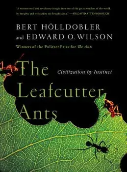 The Leafcutter Ants: Civilization by Instinct, Paperback/Bert Holldobler
