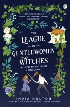 The League of Gentlewomen Witches. Bridgerton meets Peaky Blinders in this fantastical TikTok sensation, Paperback/India Holton
