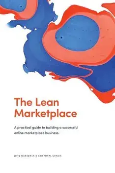 The Lean Marketplace: A Practical Guide to Building a Successful Online Marketplace Business, Paperback/Juho Makkonen