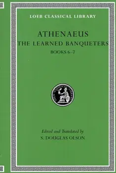 The Learned Banqueters. Books 6-7, Hardback/Athenaeus