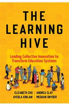 The Learning Hive: Leading Collective Innovation to Transform Education Systems - Elizabeth Chu
