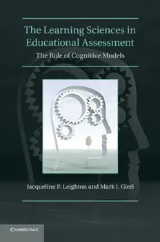 The Learning Sciences in Educational Assessment. The Role of Cognitive Models, Paperback/Mark J. (University of Alberta) Gierl
