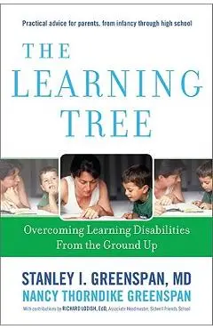 The Learning Tree: Overcoming Learning Disabilities from the Ground Up - Stanley I. Greenspan