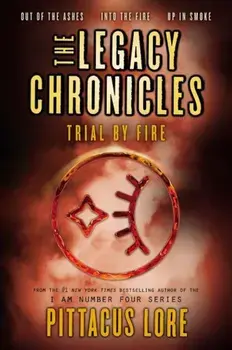 The Legacy Chronicles: Trial by Fire, Paperback/Pittacus Lore