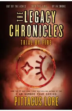 The Legacy Chronicles: Trial by Fire - Pittacus Lore