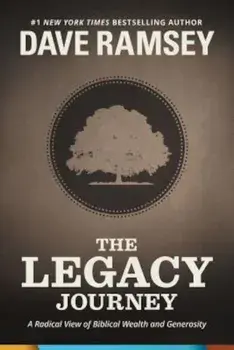 The Legacy Journey: A Radical View of Biblical Wealth and Generosity, Hardcover/Dave Ramsey