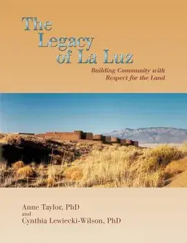 The Legacy of La Luz: Building Community with Respect for the Land, Paperback/Anne Taylor