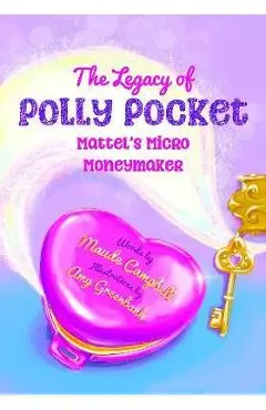 The Legacy of Polly Pocket: Mattel's Micro Moneymaker - Maude Campbell