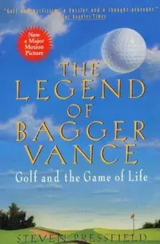 The Legend of Bagger Vance: A Novel of Golf and the Game of Life, Paperback/Steven Pressfield