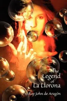 The Legend of La Llorona, Paperback/Ray John De Aragon