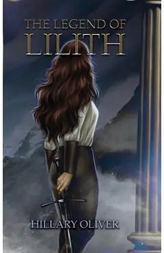 The Legend of Lilith - Hillary Oliver