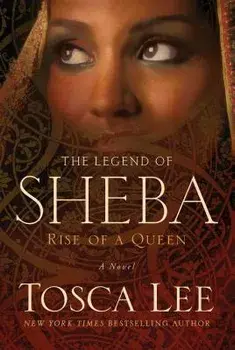 The Legend of Sheba: Rise of a Queen, Paperback/Tosca Lee