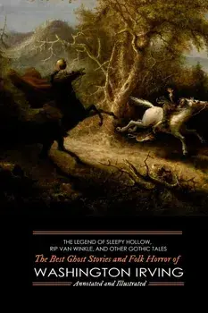 The Legend of Sleepy Hollow, Rip Van Winkle, and Other Gothic Tales: The Best Ghost Stories and Folk Horror of Washington Irving, Paperback/M. Grant Kellermeyer