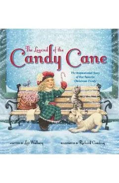 The Legend of the Candy Cane: The Inspirational Story of Our Favorite Christmas Candy - Lori Walburg