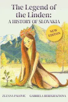 The Legend of the Linden: A History of Slovakia, Paperback/Zuzana Palovic