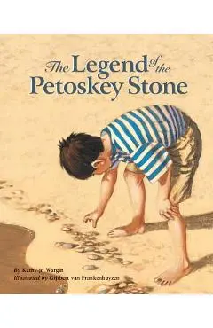 The Legend of the Petoskey Stone - Kathy-jo Wargin