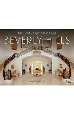 The Legendary Estates of Beverly Hills - Jeffrey Hyland