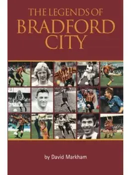 The Legends of Bradford City, Paperback/Markham