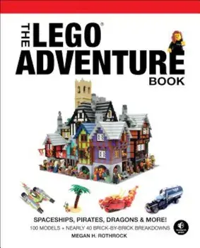 The Lego Adventure Book, Vol. 2: Spaceships, Pirates, Dragons & More!, Hardcover/Megan H. Rothrock