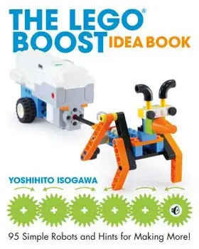 The Lego Boost Idea Book: 95 Simple Robots and Hints for Making More!, Paperback/Yoshihito Isogawa
