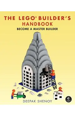 The Lego Builder's Handbook: Make Your Own Lego Models - Deepak Shenoy