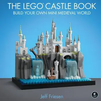 The Lego Castle Book: Build Your Own Mini Medieval World, Hardcover/Jeff Friesen