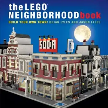 The Lego Neighborhood Book: Build Your Own Town!, Paperback/Brian Lyles