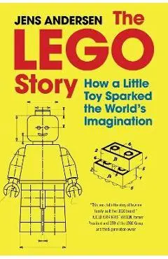 The Lego Story: How a Little Toy Sparked the World's Imagination - Jens Andersen