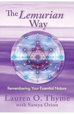 The Lemurian Way, Remembering your essential nature - Sareya Orion