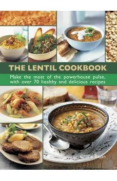 The Lentil Cookbook: Make the Most of the Powerhouse Pulse, with 100 Healthy and Delicious Recipes - Lorenz Books