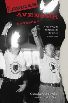 The Lesbian Avenger Handbook: A Handy Guide to Homemade Revolution, Paperback/Kelly J. Cogswell