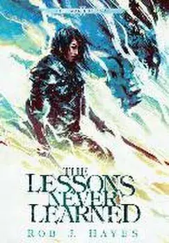 The Lessons Never Learned, Hardcover/Rob J. Hayes