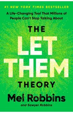 The Let Them Theory: A Life-Changing Tool That Millions of People Can't Stop Talking about - Mel Robbins