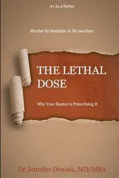 The Lethal Dose: Why Your Doctor is Prescribing It, Paperback/Jennifer Daniels