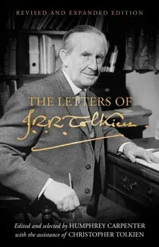 The Letters of J. R. R. Tolkien. Revised and Expanded Edition, Hardback/J. R. R. Tolkien