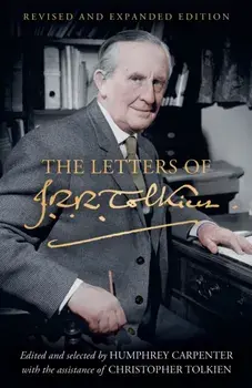 The Letters of J. R. R. Tolkien. Revised and Expanded Edition, Paperback/J. R. R. Tolkien