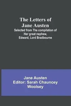 The Letters of Jane Austen;Selected from the compilation of her great nephew, Edward, Lord Bradbourne, Paperback/Jane Austen