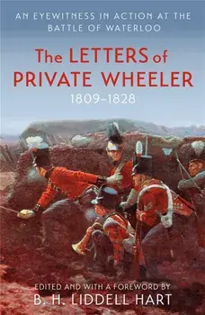 The Letters of Private Wheeler. An eyewitness in action at the Battle of Waterloo, Paperback/B.H. Liddell Hart