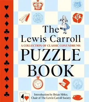 The Lewis Carroll Puzzle Book, Hardback/Brian David Sibley