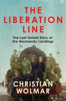 The Liberation Line. The Last Untold Story of the Normandy Landings, Paperback/Christian Wolmar