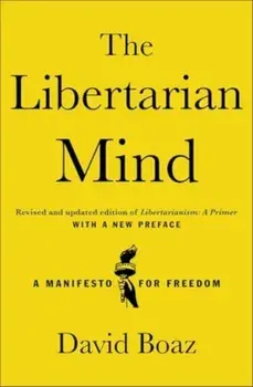 The Libertarian Mind. A Manifesto for Freedom, Paperback/David Boaz