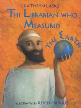 The Librarian Who Measured the Earth, Hardcover/Kathryn Lasky