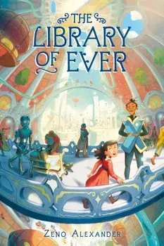The Library of Ever, Paperback/Zeno Alexander