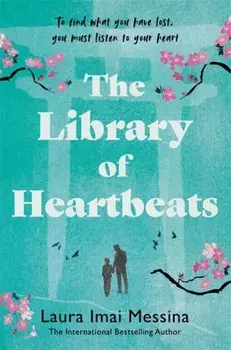 The Library of Heartbeats. A sweeping, emotional novel set in Japan from the author of The Phone Box at the Edge of the World, Paperback/Laura Imai Messina